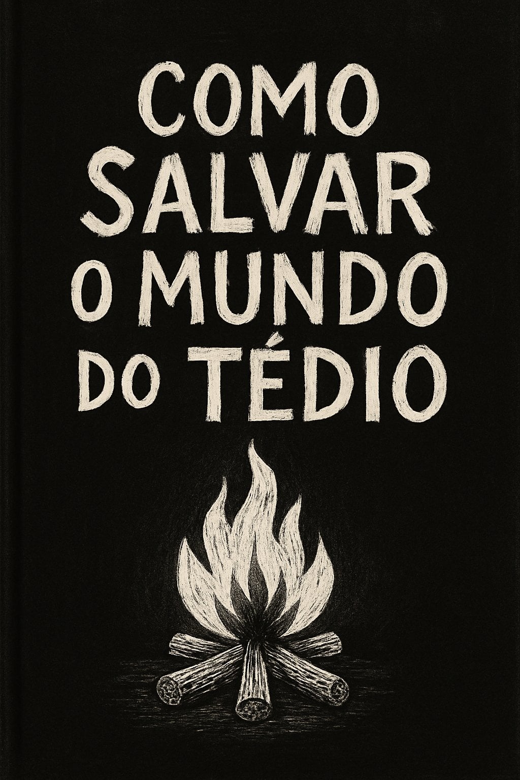 Como Salvar o Mundo do Tédio